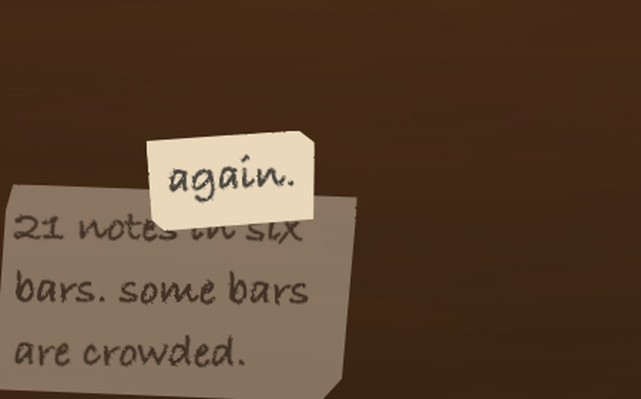 Two pencil notes on the workbench. The newer reads &lsquo;again.&rsquo; The older, fading underneath, reads &lsquo;21 notes in six bars. some bars are crowded.&rsquo;